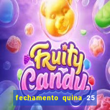 fechamento quina 25 garante quadra com